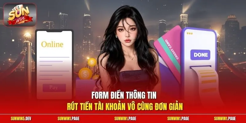 Form điền thông tin rút tiền tài khoản vô cùng đơn giản