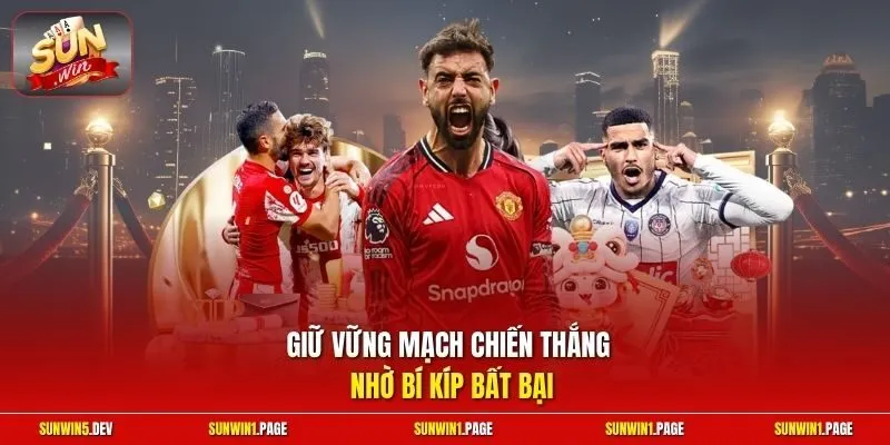 Giữ vững mạch chiến thắng nhờ bí kíp bất bại