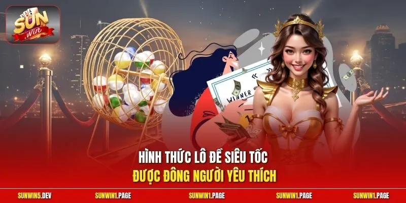 Hình thức lô đề siêu tốc được đông người yêu thích