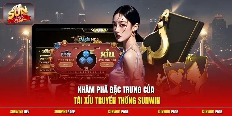 Khám phá đặc trưng của Tài Xỉu truyền thống Sunwin
