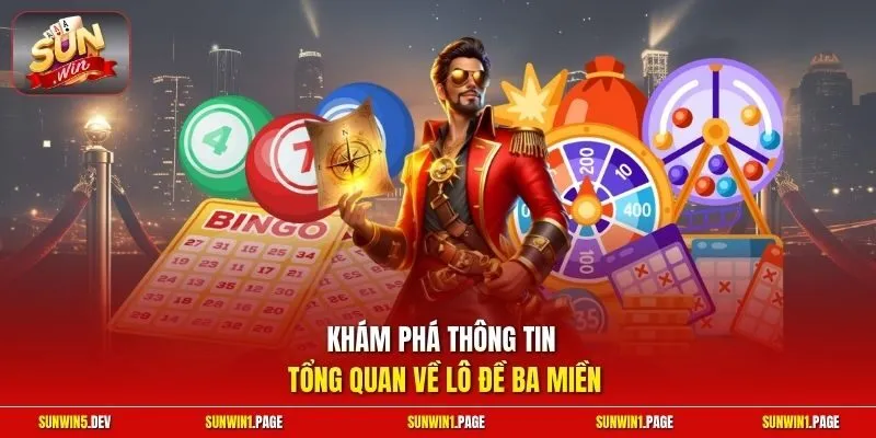 Khám phá thông tin tổng quan về lô đề ba miền