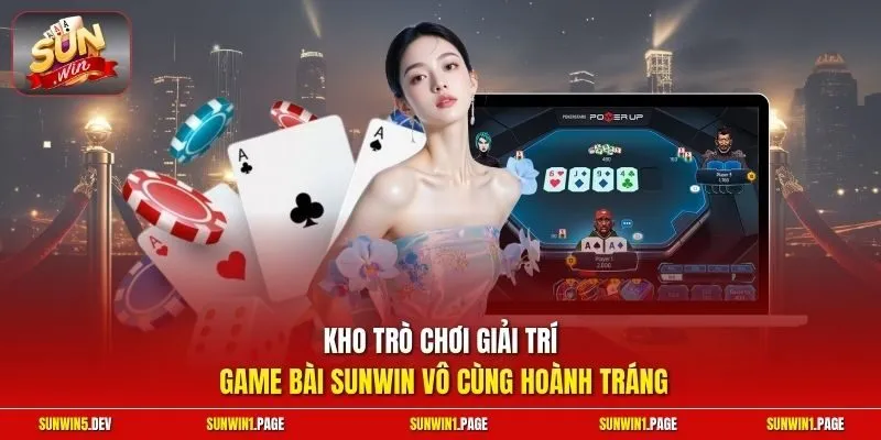 Kho trò chơi giải trí game bài Sunwin vô cùng hoành tráng