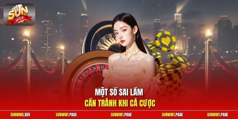 Một số sai lầm cần tránh khi cá cược