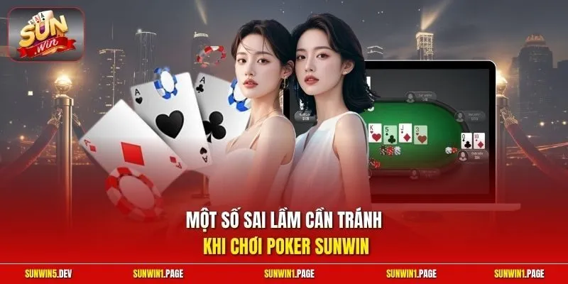 Một số sai lầm cần tránh khi chơi Poker Sunwin