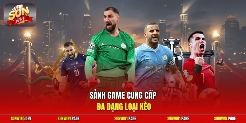 Sảnh game cung cấp đa dạng loại kèo