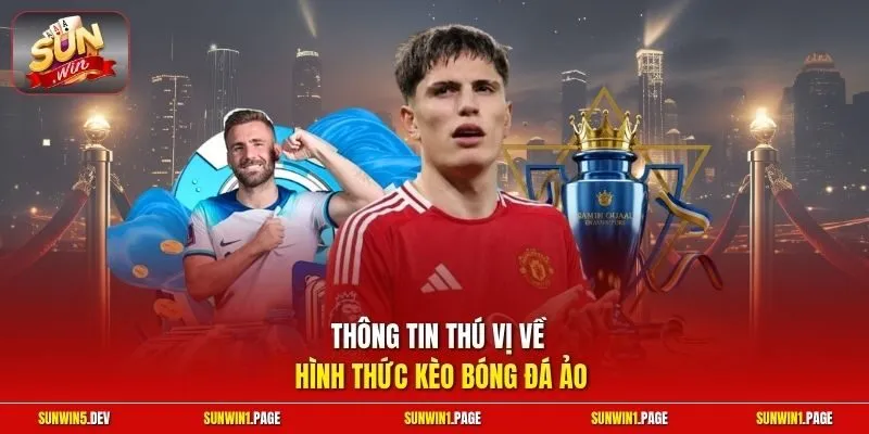 Thông tin thú vị về hình thức kèo bóng đá ảo