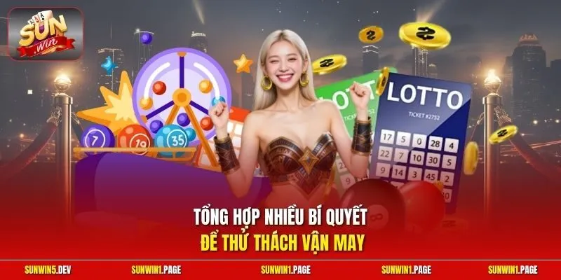 Tổng hợp nhiều bí quyết để thử thách vận may