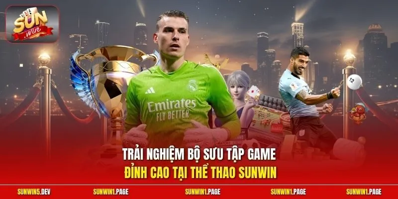 Trải nghiệm bộ sưu tập game đỉnh cao tại thể thao Sunwin