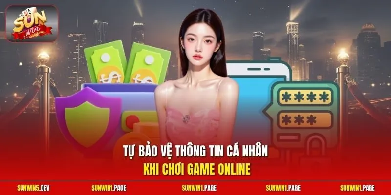 Tự bảo vệ thông tin cá nhân khi chơi game online